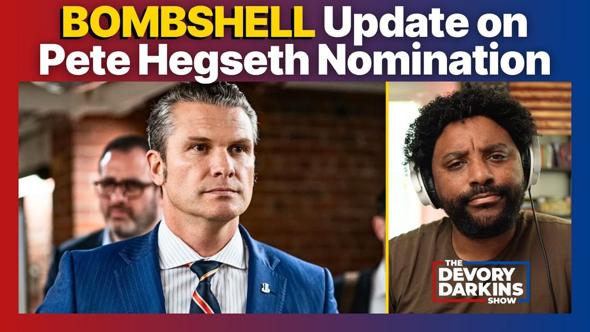 DDS051-BREAKING Shocking Update on Pete Hegseth Nomination - The DeVory Darkins Show