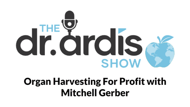 DA51-Organ Harvesting For Profit with Mitchell Gerber - Dr. Ardis Show