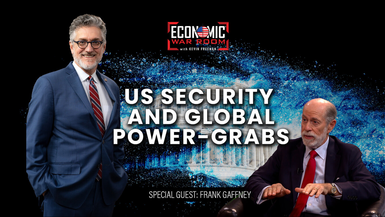 EWR323-US Security and the Battle Against Global Power-Grabs with Guest Frank Gaffney - Economic War Room