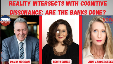 RN78-Reality Intersects with Cognitive Dissonance Are the Banks Done - Right Now with Ann Vandersteel