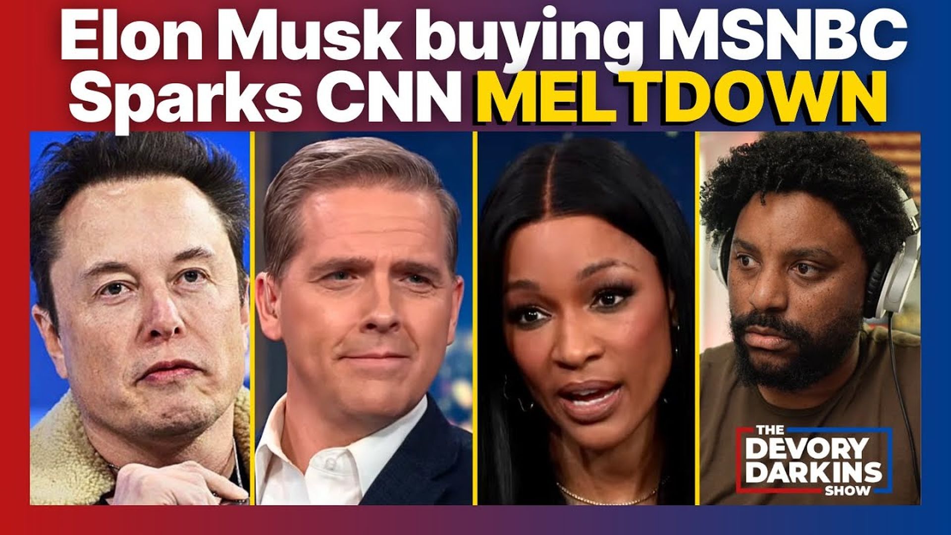 DDS039-Elon Musk Buying MSNBC Sparks CNN MELTDOWN - The DeVory Darkins Show