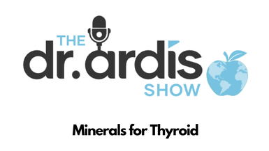 DA43-Minerals for Thyroid - Dr. Ardis Show