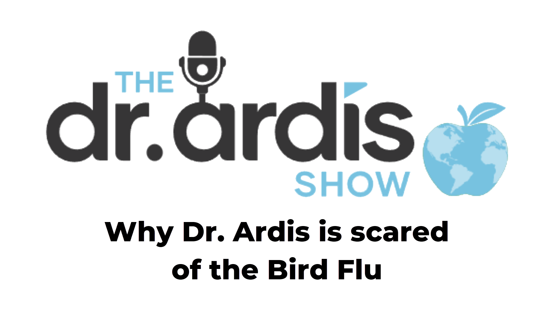 DA75-Why Dr. Ardis is scared of the Bird Flu - Dr. Ardis Show