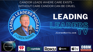 LL186-CANDOR LEADS WHERE CARE EXISTS - WITHOUT CARE CANDOR CAN BE CRUEL - Leading Leaders TV