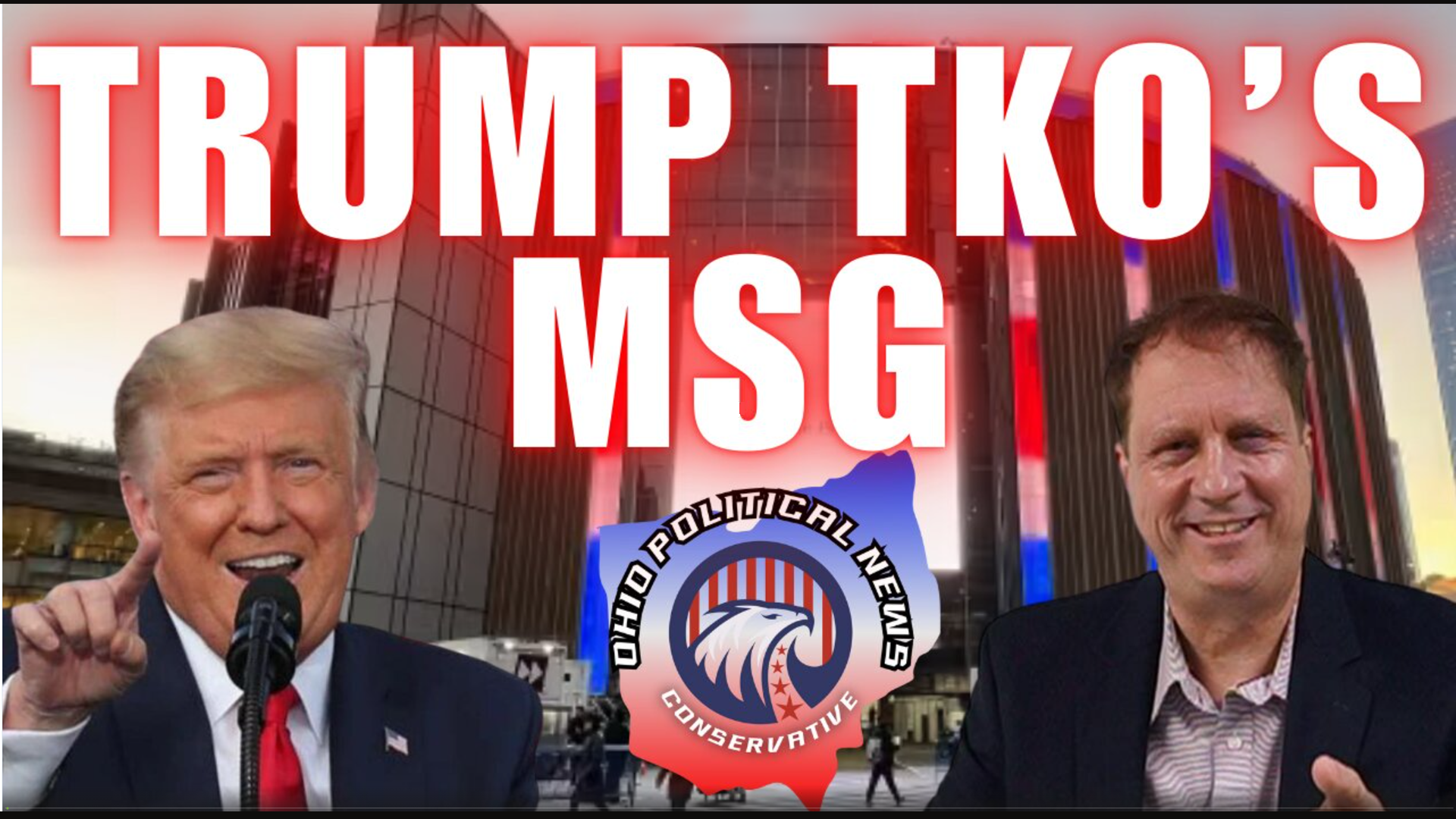 OPN16-Trump TKO and Madison Square Garden - Ohio Political News