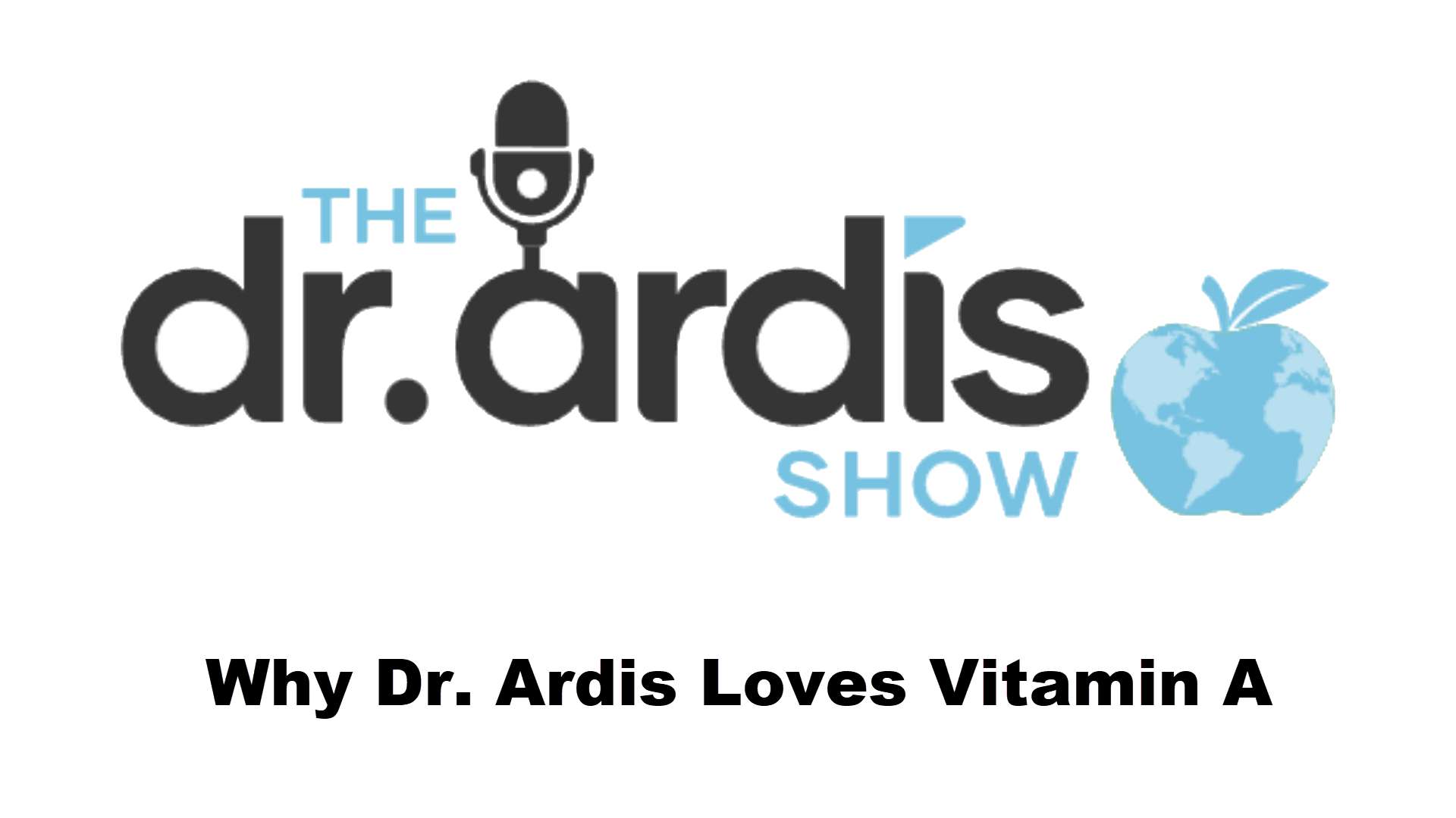 DA92-Why Dr Ardis Loves Vitamin A - Dr. Ardis Show