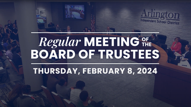 ArlingtonTXISD-020824-ISD Called Meeting of the Board of Trustees