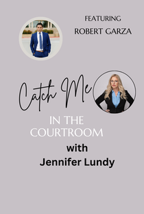 CMC02- Robert Garza, Catch Me in The Courtroom With Jennifer Lundy