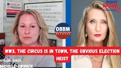 New RN73-WW3 - The Circus is in Town - The Obvious Election Heist - Right Now with Ann Vandersteel