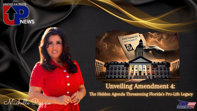 UPN75-Unveiling Amendment 4 The Hidden Agenda Threatening Florida’s Pro-Life Legacy - Unified Patriot News