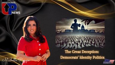 UPN67-The Great Deception - Democrats and Identity Politics - Unified Patriot News