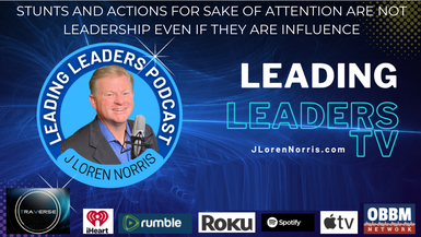 LL193-STUNTS AND ACTIONS FOR SAKE OF ATTENTION ARE NOT LEADERSHIP EVEN IF THEY ARE INFLUENCE - Leading Leaders TV