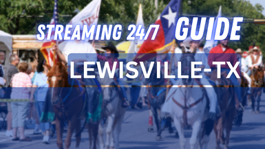 Lewisville TX 24/7 Streaming Guide