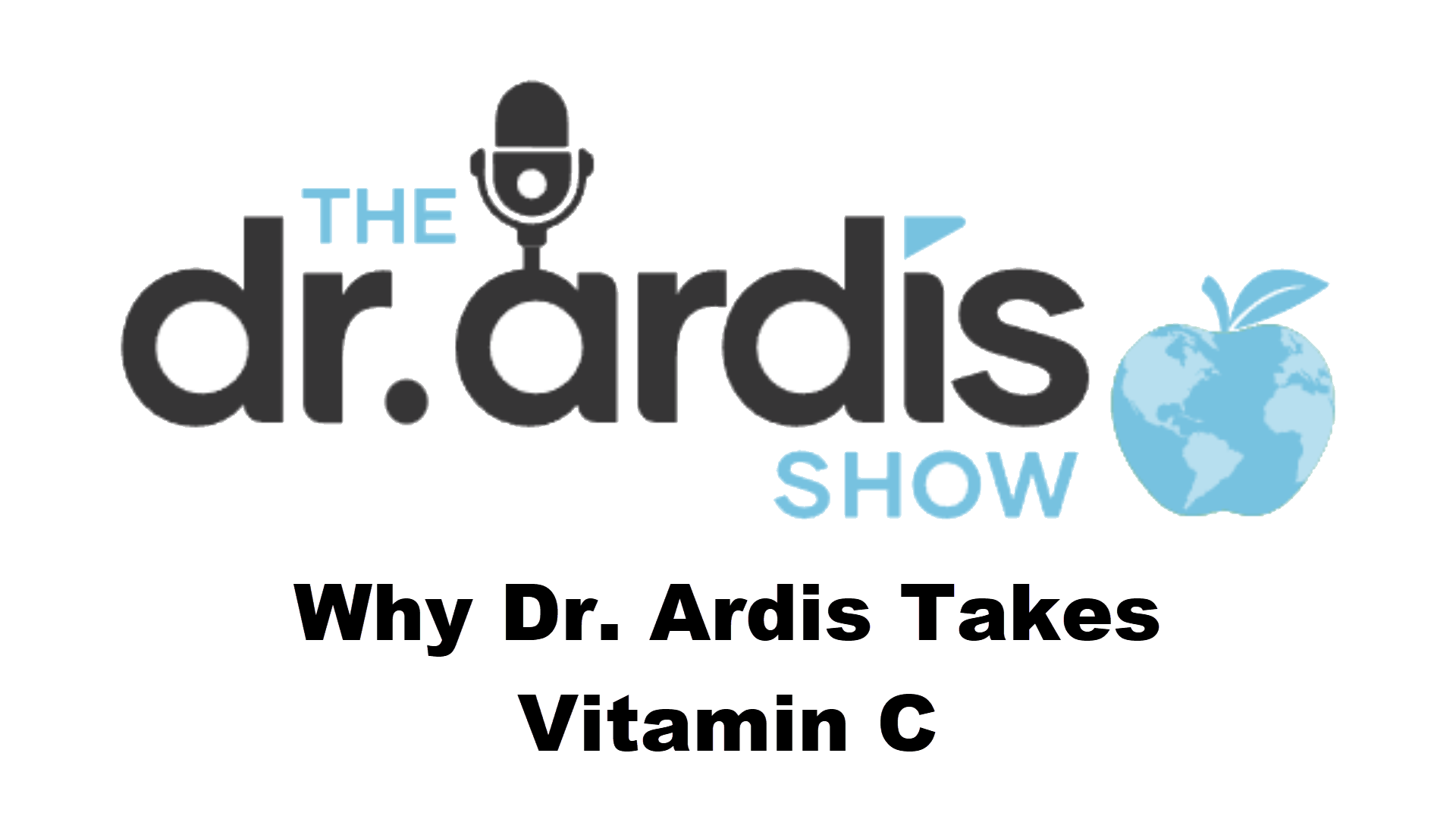 DA95-Why Dr. Ardis Takes Vitamin C - Dr. Ardis Show