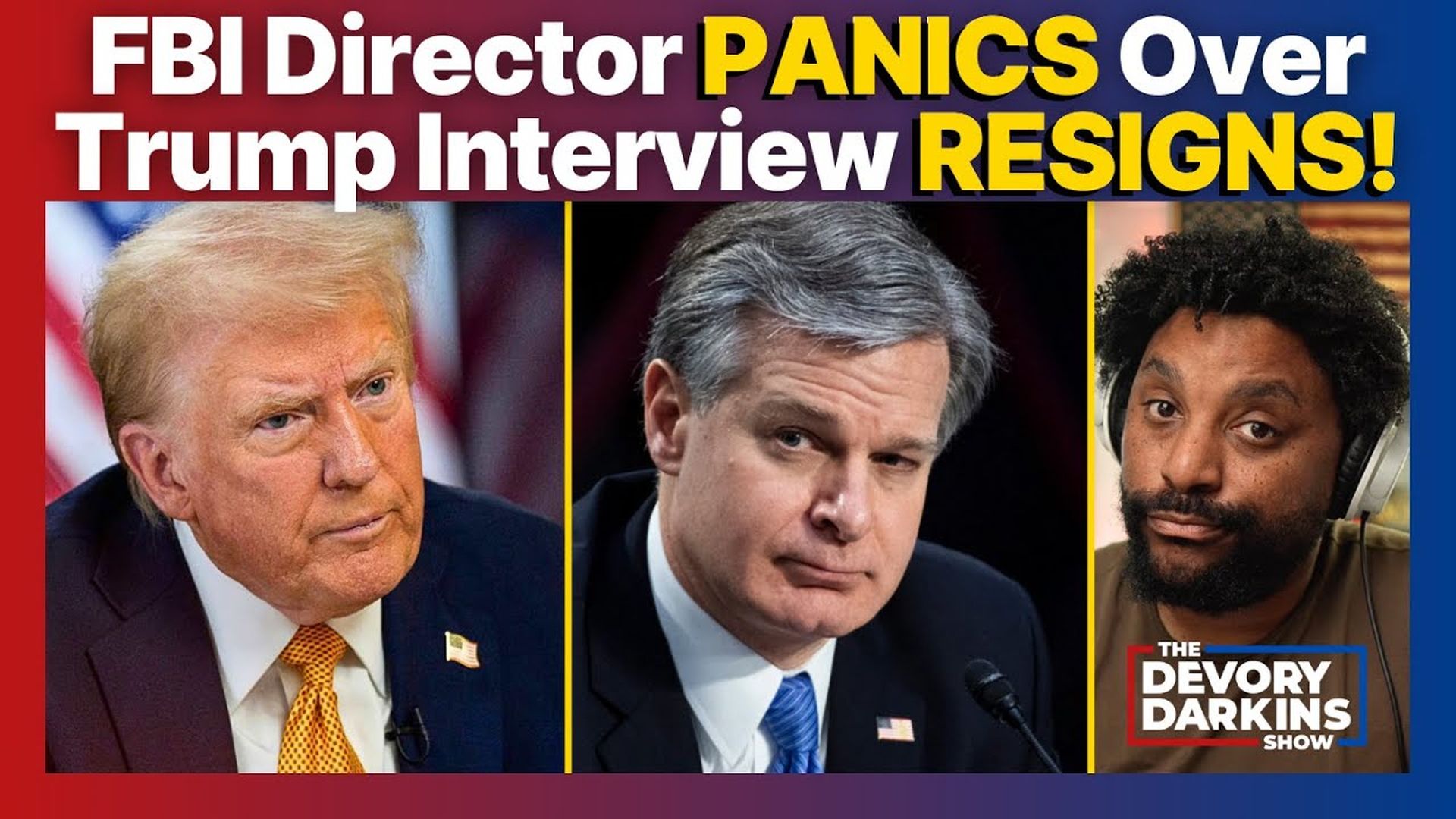 DDS069-FBI Director PANICS over Trump Interview RESIGNS - The DeVory Darkins Show