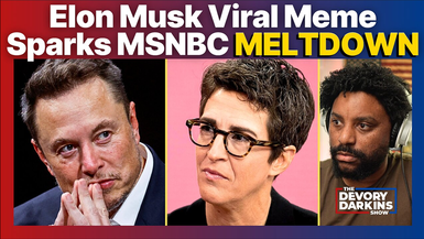 DDS038-Elon Musk VIRAL MEME Sparks MSNBC Meltdown - The DeVory Darkins Show