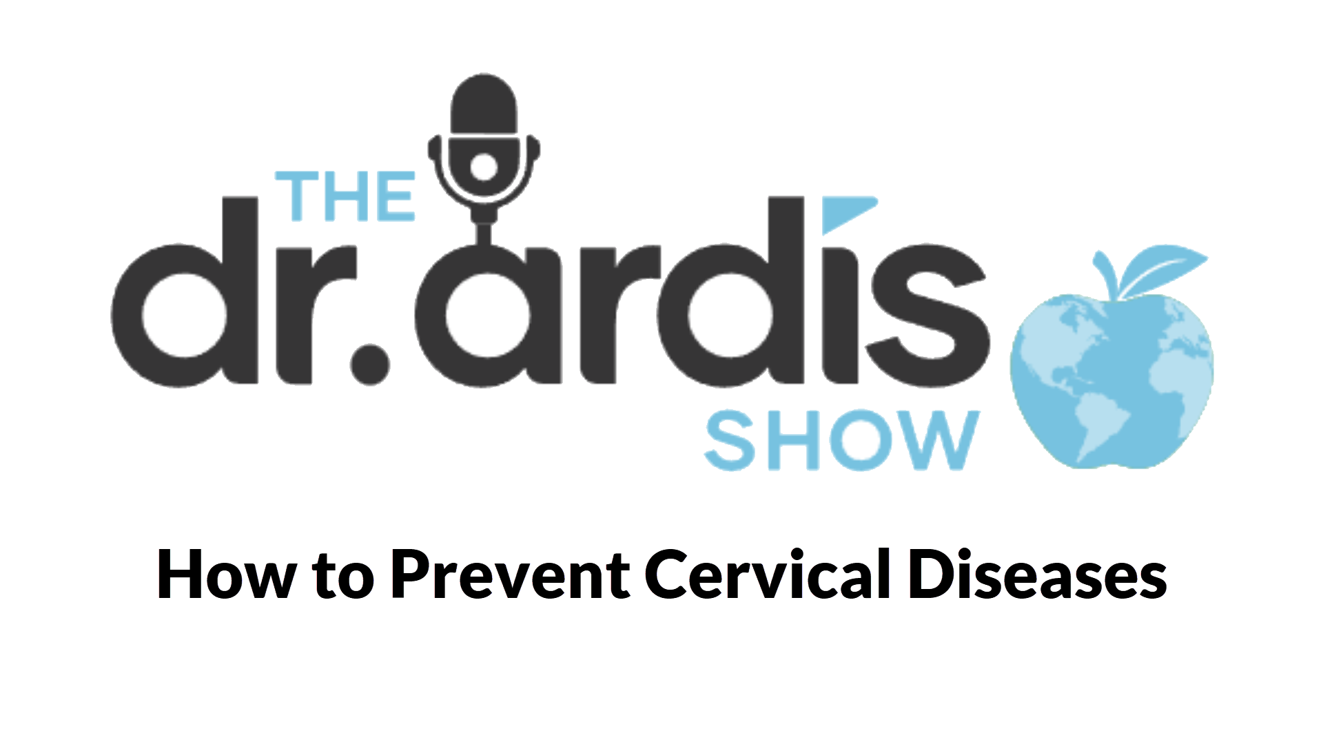 DA44-How to Prevent Cervical Diseases - Dr. Ardis Show