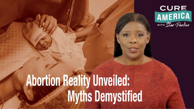 CA228-Abortion Reality Unveiled: Myths Demystified - Cure America