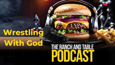 RTTV29-Wrestling With God - Ranch and Table TV