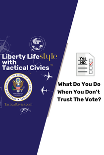 LLTC01-What To Do When You Can't Trust The Vote - With Tactical Civics(TM)