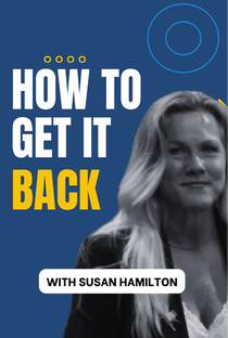How to Get it Back with Susan Hamilton