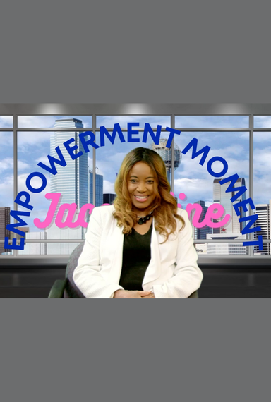 Empowerment Moment With Jacqueline