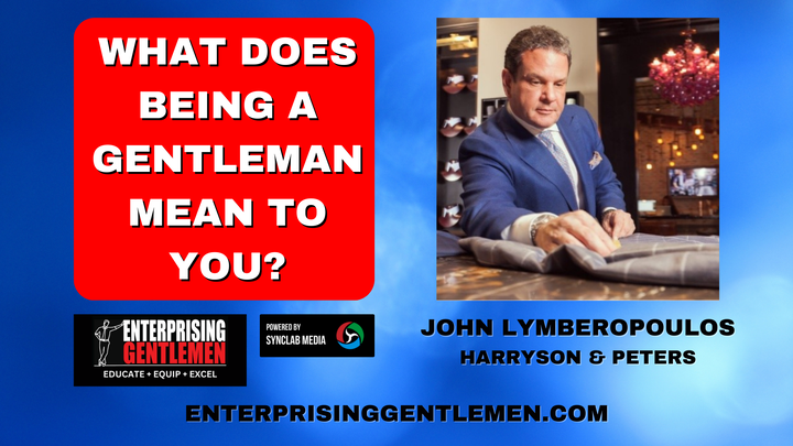 John Lymberopoulos - What It Means to be a Gentleman